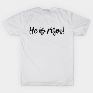 He is Risen! T-Shirt